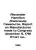 Alexander Hamilton Alexander Hamilton. Report on Manufactures Made to Congress . 