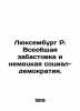 Luxembourg R. General Strike and German Social Democracy. In Russian /Lyuksemb. Luxembourg, Rosa