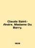 Claude Saint-Andre. Madame Du Barry. In English /Claude Saint-Andre. Madame Du B. 
