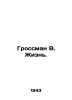 Grossman W. Life. In Russian /Grossman V. Zhizn.. Vasily Grossman