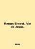 Renan Ernest. Vie de Jesus. In English /Renan Ernest. Vie de Jesus.. 