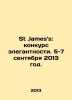 St Jamess: Contest of Elegance. September 5-7, 2013./St Jamess: konkurs elegant. 