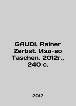 GAUDI. Rainer Zerbst. Taschen Publishing House. 2012, 240 p., /GAUDI. Rainer Ze. undefined