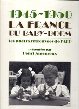 1945 - 1950 La France du baby-boom. AMOUROUX Henri