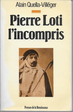 Pierre Loti l'incompris. QUELLA-VILLÉGER Alain