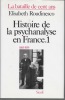Histoire de la psychanalyse en France. . ROUDINESCO Elisabeth