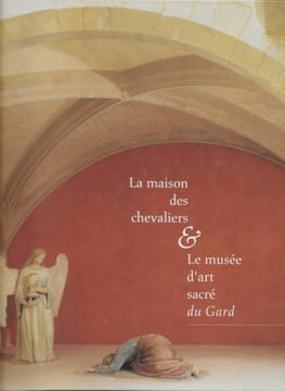 La maison des chevaliers & le musée d'art sacré du Gard. Musée d'Art Sacré du Gard