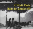 C'était Paris dans les années 50. 1945-1959.. 