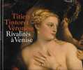 Titien, Tintoret, Véronèse … Rivalités à Venise.. DELIEUVIN Vincent et HABERT Jean