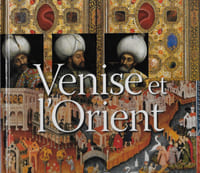 Venise et l'Orient. 828 - 1797