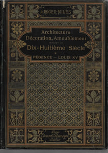Architecture, décoration et ameublement pendant le XVIIIè siècle.