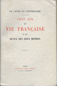 Le Livre du Centenaire. Cent ans de Vie Française à la Revue des Deux Mondes.. undefined