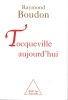Tocqueville aujourd'hui. BOUDON Raymond