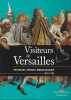 Visiteurs de Versailles. Voyageurs, Princes, Ambassadeurs. 1682-1789. Versailles