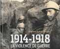 1914-1918 La iolence de guerre. AUDOIN-ROUZEAU Stéphane
