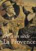 Il y a un siècle … La Provence. BASTIÉ Aldo et CHAVARIBEYRE Maïtena