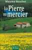 La Pierre au mercier. BOUCHET Maurice