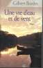 Une vie d'eau et de vent. BORDES Gilbert