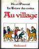Le tr&eacute;sor des contes. Au village. POURRAT Henri
