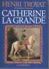Catherine La Grande. TROYAT Henri
