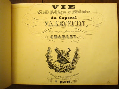 Vie civile politique et militaire du caporal Valentin mise au jour par son ami Charlet