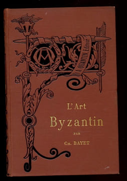 L’art Byzantin. BAYET Ch.