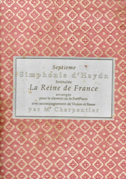 Septième symphonie d’ Haydn intitulée La Reine de France arrangée pour le clavecin ou le forte-piano avec accompagnement de violon et basse par Mr ...
