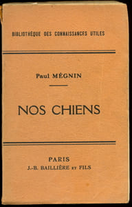 Nos chiens. Races - dressage - Élevage - Hygiène - Maladies