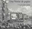 Une Venise de papier. La cité des Doges à l’époque de Canaletto et Tiepolo. 