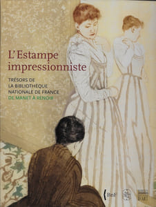 L’estampe impressioniste. Trésors de la Bibliothèque Nationale de France. De Manet à Renoir.