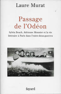 Passage de l'Odéon. Sylvia Beach, Adrienne Monnier et la vie littéraire à Paris dans l'entre-deux-guerres.