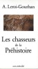 Les chasseurs de la Préhistoire.. LEROI-GOURHAN A.