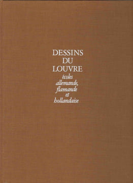 Dessins du Louvre. Écoles allemande, flamande, hollandaise... BACOU Roseline