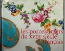Les porcelainiers du XVIIIè siècle français.. Collectif