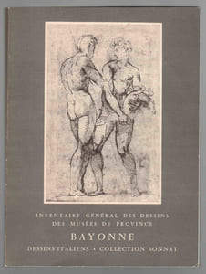 Inventaire général des dessins des Musées de province. BAYONNE. Dessins italiens. Collection Bonnat.