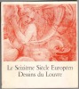 Le XVIè siècle européen. Dessins du Louvre.. Collectif