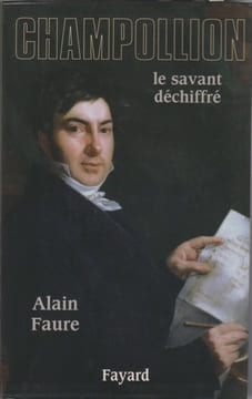 Champollion, le savant déchiffré. FAURE Alain