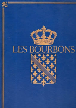 Les Bourbons de Henri IV à Louis XVI. Collectif