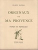 Originaux de ma Provence. Types et paysages.. MAURRAS Charles