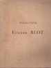 Catalogue des tableaux modernes, aquarelles, pastels, dessins … provenant de la collection Eugène Blot. Collection Eugène BLOT