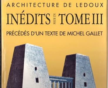 Architecture de Ledoux. Inédits pour un tome III.