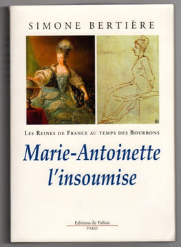 Marie-Antoinette l'insoumise. BERTIÈRE Simone