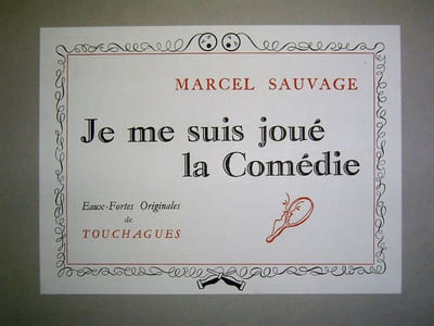 Je me suis joué la Comédie. Eaux-fortes originales de Touchagues.