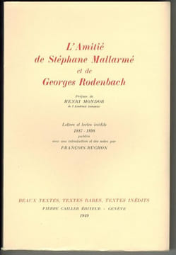 L'Amitié de Stéphane Mallarmé et de Georges Rodenbach. Préface de Henri Mondor. Lettres et textes inédits 1887-1898 publiés avec une introduction et ...
