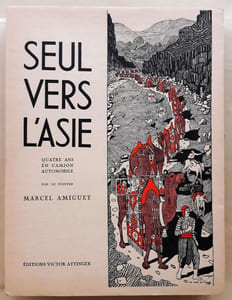 Seul vers l'Asie. Quatre ans en camion automobile. Avec cinquante-deux dessins en noir, une carte, vingt-cinq illustrations en héliogravure et quatre eaux-fortes originales de l'auteur.
