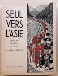 Seul vers l'Asie. Quatre ans en camion automobile. Avec cinquante-deux dessins en noir, une carte, vingt-cinq illustrations en héliogravure et quatre eaux-fortes originales de l'auteur.