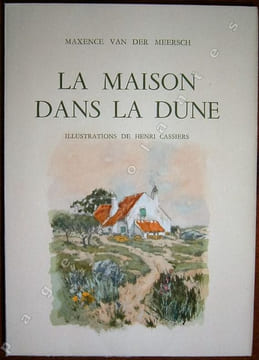 La Maison dans la Dune. Illustrations en couleurs de Henri Cassiers.. VAN DER MEERSCH (Maxence).