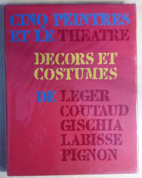 Cinq peintres et le Théâtre. Décors et costumes de Léger, Coutaud, Gischia, Labisse, Pignon.. PARMELIN (Hélène).