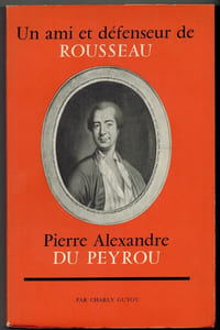 Un ami et défenseur de Rousseau: Pierre Alexandre Dupeyrou.