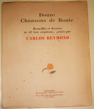Douze chansons de Route. Recueillies et décorées de 52 bois originaux gravés par Carlos Reymond.. REYMOND (Carlos).